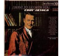 EDDY ARNOLD - I WANT TO GO WITH YOU LP (VINYL) UK RCA [Vinilo]