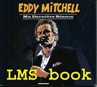 Eddy Mitchell - Ma Dernière Séance