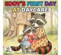 Eddy's First Day at Daycare: A Gentle Story to Help Toddlers Overcome Separation Anxiety and Feel Brave on Their First Day of Daycare or Preschool (Eddy's New Adventures)
