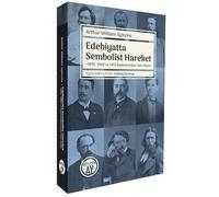 Edebiyatta Sembolist Hareket & 1899, 1908 ve 1919 Baskılarından Tam Metin
