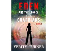 Eden: And the legacy of the guardians - Book 1