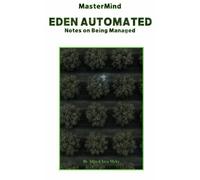EDEN AUTOMAT-ED: Notes on Being Managed