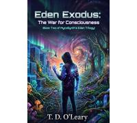 Eden Exodus: The War For Consciousness (Book Two of MycoSynth's Eden Trilogy)