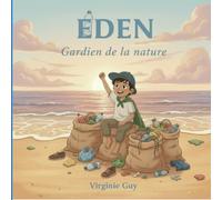 Eden, gardien de la nature: un album engagé pour la préservation de la nature dès le plus jeune âge.