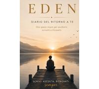 EDEN - Il mio diario: Un diario personale per scrivere, ricordare e tornare a te stesso
