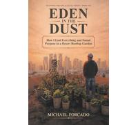 Eden in the Dust: How I Lost Everything and Found Purpose in a Desert Rooftop Garden (Blueprint for Life & Legacy Series)