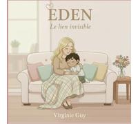 Eden, le lien invisible: Un album tendre sur l’amour entre une maman et son enfant