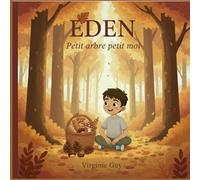 Eden, petit arbre petit moi: Une histoire poétique pour grandir en confiance
