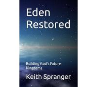 Eden Restored: Building God’s Future Kingdoms (Walking in the Light Series)