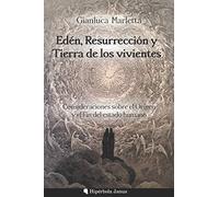 Edén, Resurrección y Tierra de los vivientes: Consideraciones sobre el Origen y el Fin del estado humano