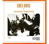 EDEN ROSE - Faster And Faster/Feeling In The Living