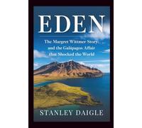 Eden: The Margret Wittmer Story and the Galápagos Affair That Shocked the World