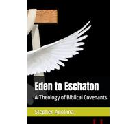 Eden to Eschaton: A Theology of Biblical Covenants (THE BIBLICAL COVENANT SERIES)