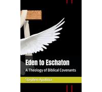 Eden to Eschaton: A Theology of Biblical Covenants (THE BIBLICAL COVENANT SERIES)