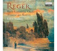 Eden Walker - Reger: Bach Variations, Op.81, Träume am Kamin