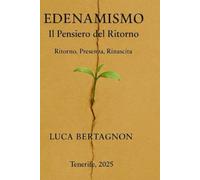 EDENAMISMO - Il Pensiero del Ritorno: Ritorno, Presenza, Rinascita