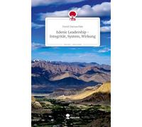 Edenic Leadership - Integrität, System, Wirkung. Life is a Story - story.one