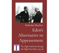 Eden's Alternative to Appeasement: The Anglo-American Strategy that Might Have Been, 1937-38 (Power)