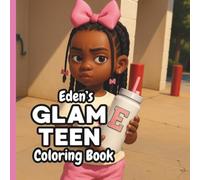Eden's Glam Teen Coloring Book | Glam & Fashion Coloring Pages Featuring Designer Style, Self-Care | Relax & Spark Creativity