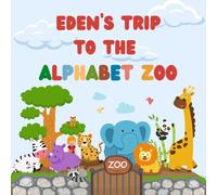 Eden's trip to the Alphabet Zoo: Personalised Children's Book (Girl 2)