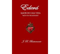 Ederá: Amor de uma vida - Mito ou Realidade?