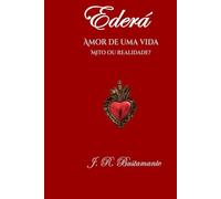 Ederá: Amor de uma vida - Mito ou Realidade?