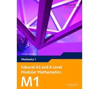 Edexcel AS and A Level Modular Mathematics Mechanics 1 M1