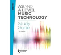 Edexcel AS and A Level Music Technology Study Guide