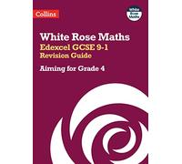 Edexcel GCSE 9-1 Revision Guide: Aiming for Grade 4: Ideal for the 2025 and 2026 exams (White Rose Maths)
