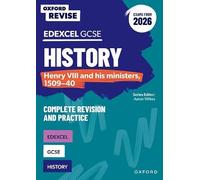 Edexcel GCSE History: Henry VIII and his ministers, 1509-40 Complete Revision and Practice (Exams from 2026) (Oxford Revise)