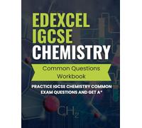 Edexcel IGCSE Chemistry Common Questions Workbook: Practice IGCSE Chemistry Common Exam Questions and Get A* (Edexcel IGCSE Chemistry Revision)