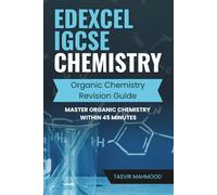 Edexcel IGCSE Chemistry Organic Chemistry Revision Guide: Master Organic Chemistry within 45 minutes: 3 (Edexcel IGCSE Chemistry Revision)