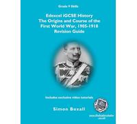 Edexcel iGCSE: Origins and Course of the First World War, 1905-1918 (Black and White Edition): Revision Guide with Interactive tutoring videos