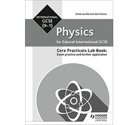 Edexcel International GCSE (9-1) Physics Student Lab Book: Exam practice and further application