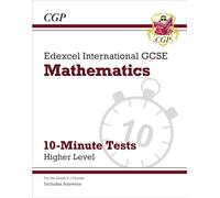 Edexcel International GCSE Maths 10-Minute Tests - Higher (includes Answers) (CGP IGCSE Maths)