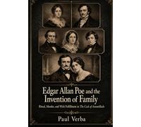Edgar Allan Poe and the Invention of Family: Ritual, Murder, and Wish Fulfillment in The Cask of Amontillado (Literary Criticism)