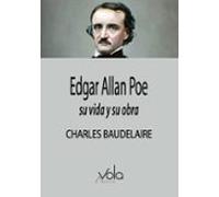 Edgar Allan Poe: Su Vida Y Su Obra