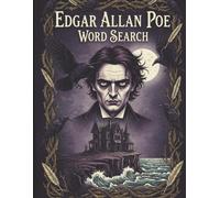 Edgar Allan Poe Word Search: Explore the Mystery, Madness, and Imagination of a Literary Master (Large Print) (Great Authors Word Search Series)