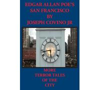 Edgar Allan Poe's San Francisco: More Terror Tales of the City