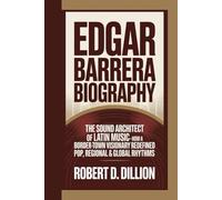 EDGAR BARRERA BIOGRAPHY: The Sound Architect Of Latin Music - How A Border-Town Visionary Redefined Pop, Regional & Global Rhythms