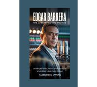 Edgar Barrera: The Maestro Behind the Hits: Unveiling the Genius, Influence, and Global Impact of Latin Music’s Most Prolific Producer