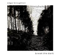 Edgar Broughton - BREAK THE DARK