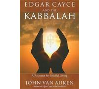 Edgar Cayce and the Kabbalah: A Resource for Soulful Living