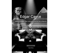 Edgar Cayce: Atlantis to Egypt - Lost Civilizations and the Hall of Records (Mapping the Mind of a Prophet)