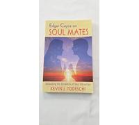 Edgar Cayce on Soul Mates: Unlocking the Dynamics of Soul Attraction