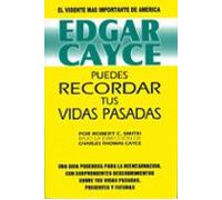 Edgar Cayce: Puedes Recordar Tus Vidas Pasadas