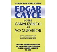 Edgar Cayce: Sobre Canalizando su yo superior (SIN COLECCION)