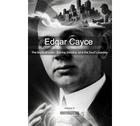Edgar Cayce: The Book of Lives - Karma, Destiny, and the Soul's Journey (Mapping the Mind of a Prophet)