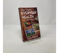 Edgar Cayce's Everyday Health: Holistic Tips, Remedies & Solutions