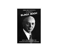 Edgar Cayce's Famous Black Book: An A-Z Guide to Cayce's Psychic Readings